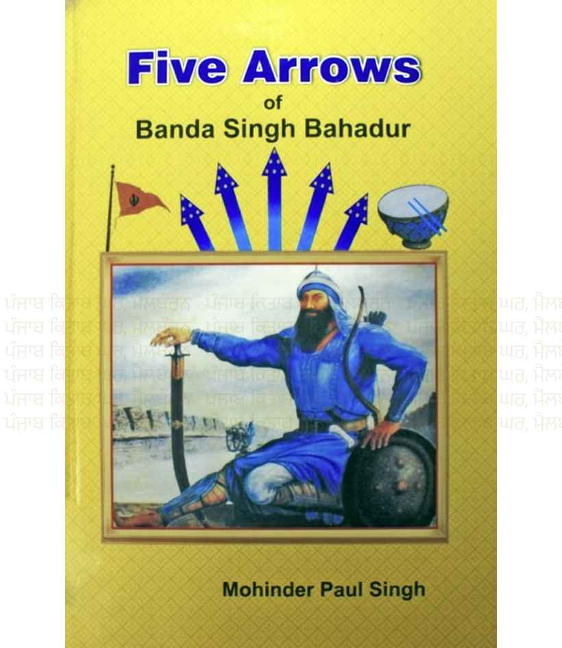 Five Arrows of Banda Singh Bahadur By Mahinder Paul Singh