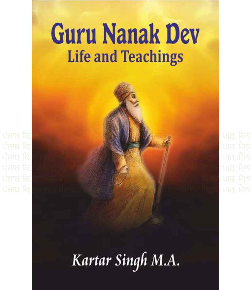 Guru Nanak Dev Ji Life and Teachings By Kartar Singh M.A.