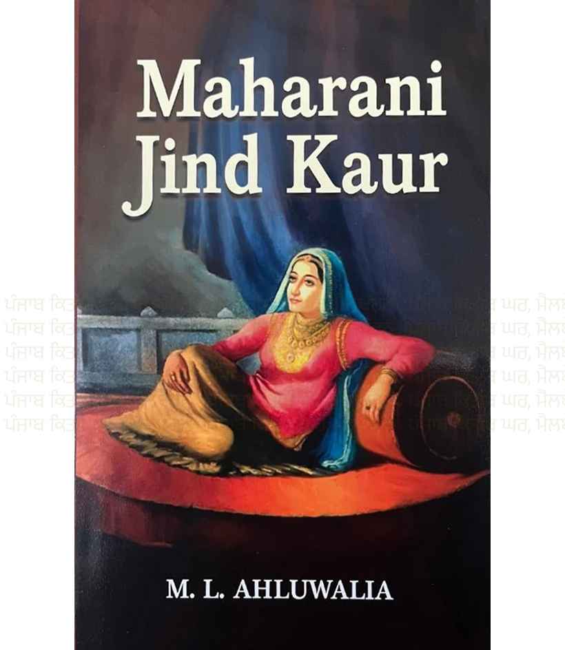 Maharani Jind Kaur by M. L. Ahluwalia