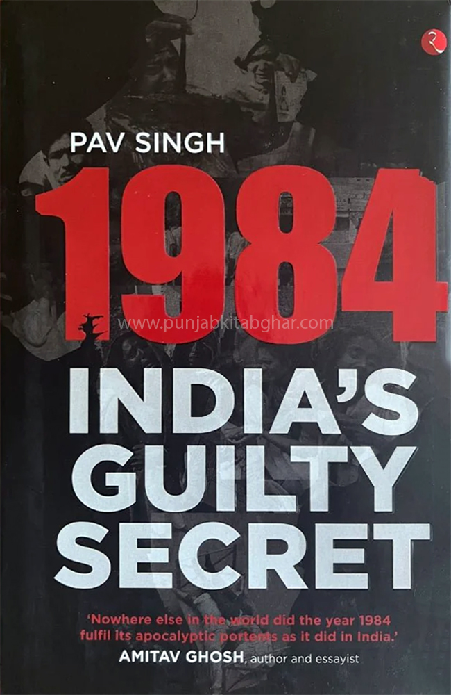 1984: India’s Guilty Secret by Pav Singh