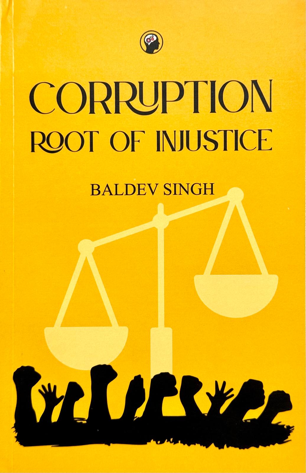 Corruption And Root Of Injustice By Baldev Singh