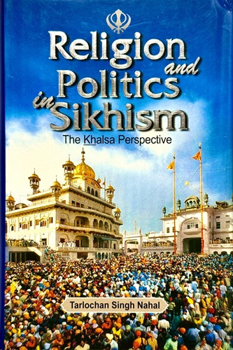 Religion and Politics In Sikhism By Tarlochan Singh Nahal