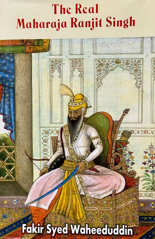 The Real Maharaja Ranjit Singh By Fakir Syed Waheeduddin