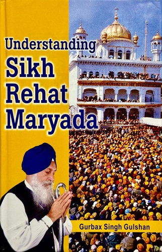 Understanding Sikh Rehat Maryada By Gurbax Singh Gulshan