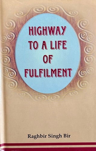 Highway To A Life Of Fulfilment By Raghbir Singh Bir