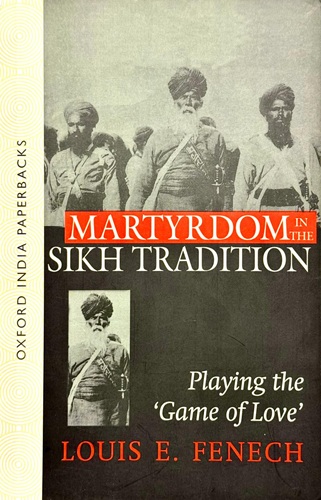 Martyrdom In The Sikh Tradition By Louis E. Fenech