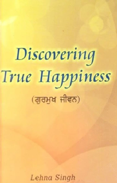 Discovering True Happiness by Lehna Singh