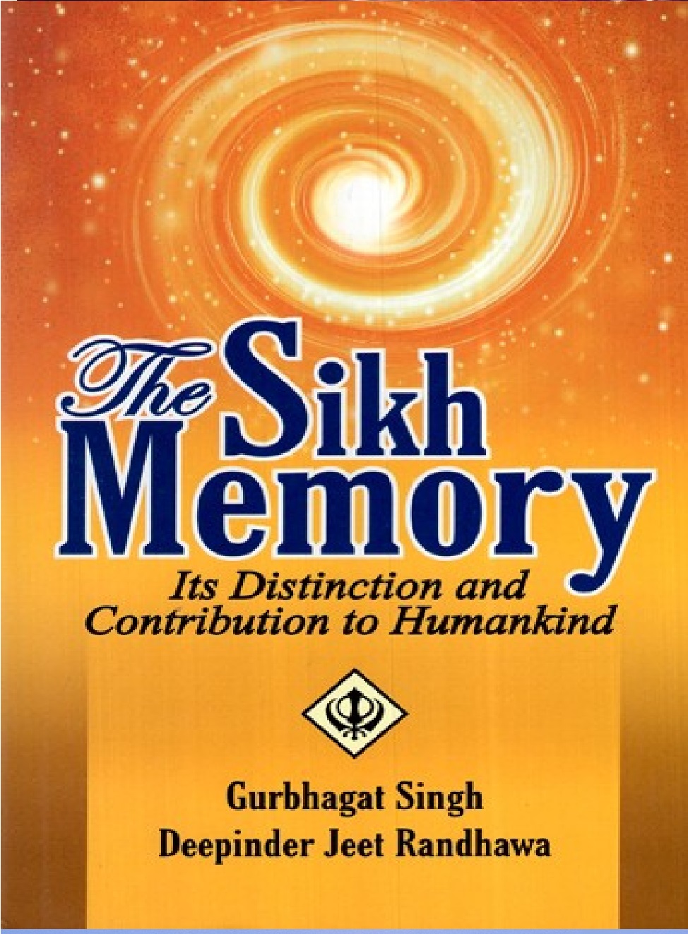 The Sikh memory its distinction and contribution to humankind by Deepinderjeet Randhawa